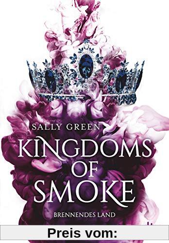 Kingdoms of Smoke – Brennendes Land (Die Kingdoms-of-Smoke-Trilogie, Band 3)